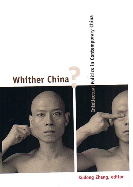 Whither China? – Intellectual Politics in Contemporary China Zhang Hardback