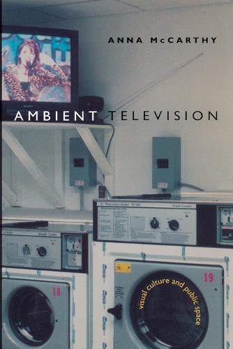 Ambient Television – Visual Culture and Public Space Mccarthy Paperback