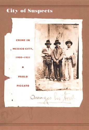 City of Suspects – Crime in Mexico City, 1900–1931 Piccato Paperback