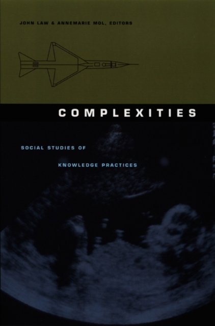 Complexities – Social Studies of Knowledge Practices Law Mol Paperback