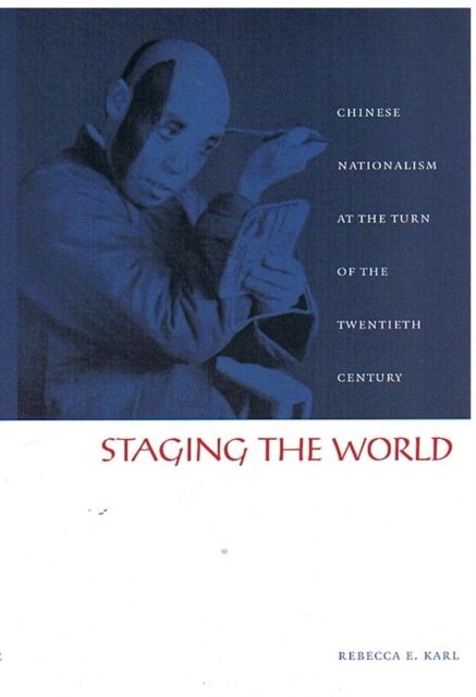 Staging the World – Chinese Nationalism at the Turn of the Twentieth Century
