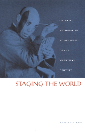 Staging the World – Chinese Nationalism at the Turn of the Twentieth Century