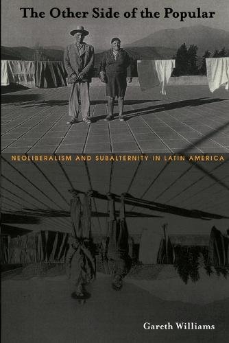 The Other Side of the Popular – Neoliberalism and Subalternity in Latin America