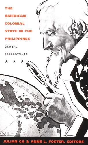 The American Colonial State in the Philippines – Global Perspectives Go Foster