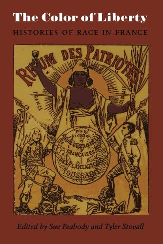 The Color of Liberty – Histories of Race in France Peabody Stovall Paperback