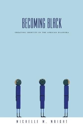 Becoming Black – Creating Identity in the African Diaspora Wright Paperback