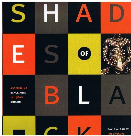 Shades of Black – Assembling Black Arts in 1980s Britain Bailey Boyce Baucom