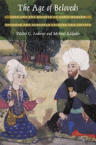 The Age of Beloveds – Love and the Beloved in Early–Modern Ottoman and European…