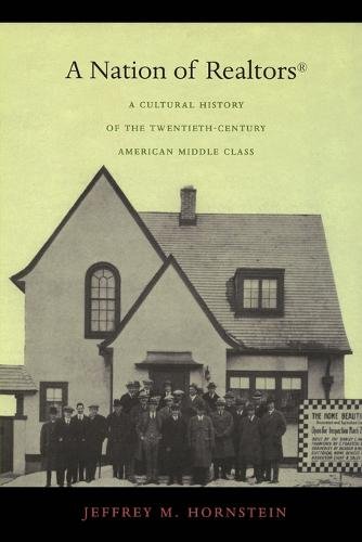 A Nation of Realtors® – A Cultural History of the Twentieth–Century American Mi…