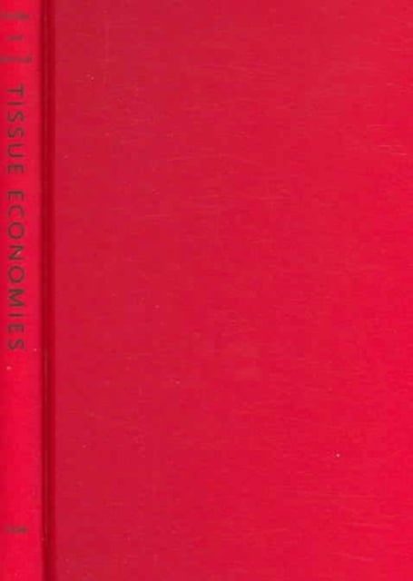 Tissue Economies – Blood, Organs, and Cell Lines in Late Capitalism Mitchell