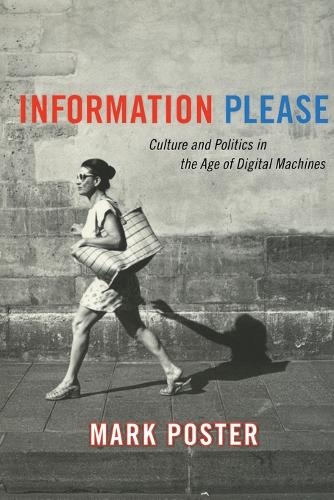 Information Please – Culture and Politics in the Age of Digital Machines Poster