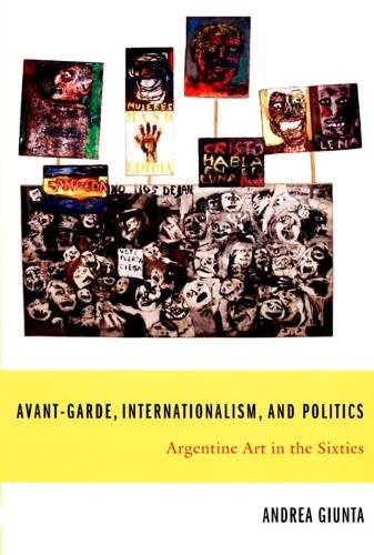 Avant–Garde, Internationalism, and Politics – Argentine Art in the Sixties