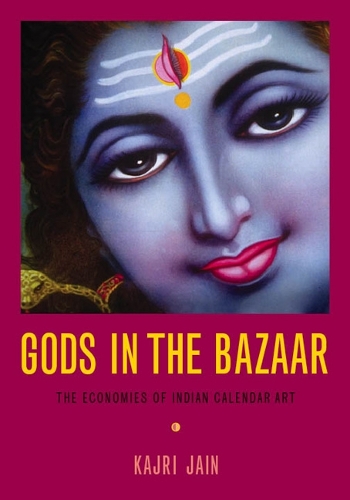 Gods in the Bazaar – The Economies of Indian Calendar Art Jain Paperback