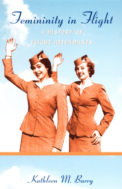 Femininity in Flight – A History of Flight Attendants Barry Paperback