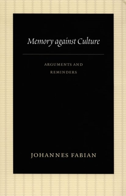 Memory against Culture – Arguments and Reminders Fabian Hardback 9780822340560