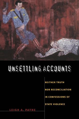Unsettling Accounts – Neither Truth nor Reconciliation in Confessions of State …