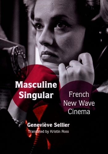 Masculine Singular – French New Wave Cinema Ross Sellier Paperback 9780822341925