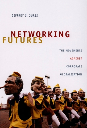 Networking Futures – The Movements against Corporate Globalization Juris