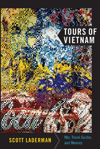 Tours of Vietnam – War, Travel Guides, and Memory Laderman Paperback