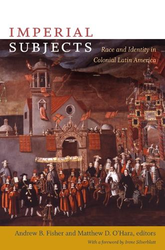 Imperial Subjects – Race and Identity in Colonial Latin America O`hara Fisher