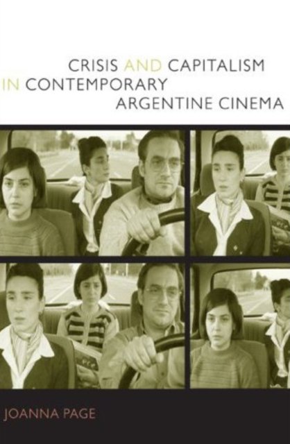 Crisis and Capitalism in Contemporary Argentine Cinema Page Hardback