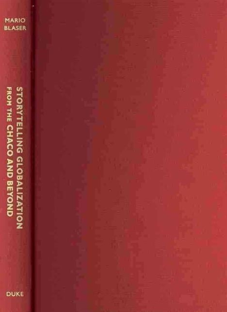 Storytelling Globalization from the Chaco and Beyond Blaser Hardback