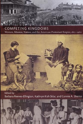 Competing Kingdoms – Women, Mission, Nation, and the American Protestant Empire…