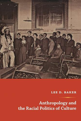Anthropology and the Racial Politics of Culture Baker Paperback 9780822346982