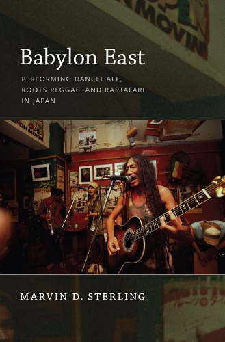 Babylon East – Performing Dancehall, Roots Reggae, and Rastafari in Japan