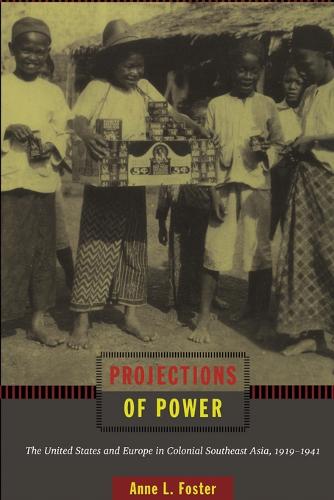 Projections of Power – The United States and Europe in Colonial Southeast Asia,…