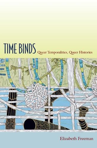 Time Binds – Queer Temporalities, Queer Histories Freeman Paperback