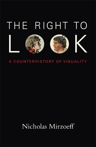 The Right to Look – A Counterhistory of Visuality Mirzoeff Hardback