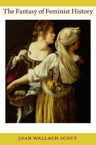 The Fantasy of Feminist History Scott Paperback MD – Duke University Press