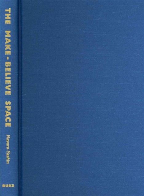 The Make–Believe Space – Affective Geography in a Postwar Polity Navaro Hardback