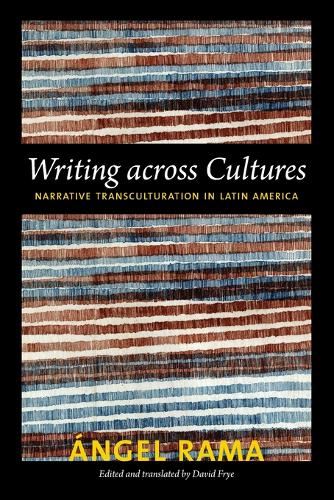 Writing across Cultures – Narrative Transculturation in Latin America Rama Frye