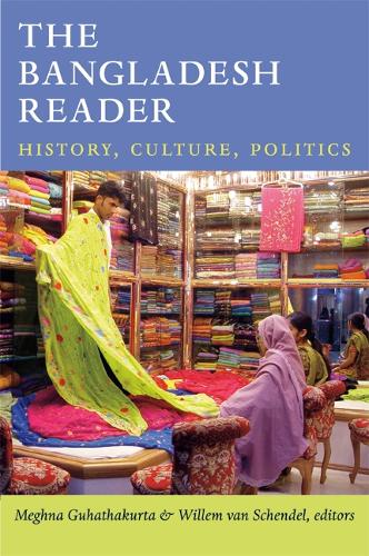 The Bangladesh Reader – History, Culture, Politics Guhathakurta Van Schendel