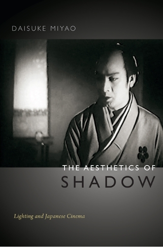 The Aesthetics of Shadow – Lighting and Japanese Cinema Miyao Hardback