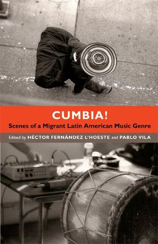 Cumbia! – Scenes of a Migrant Latin American Music Genre Fernández L`hoe Vila