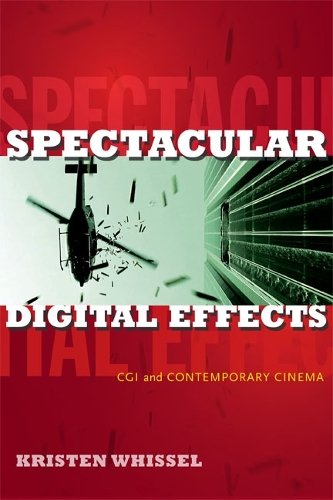 Spectacular Digital Effects – CGI and Contemporary Cinema Whissel Paperback
