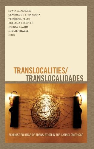 Translocalities/Translocalidades – Feminist Politics of Translation in the Lati…