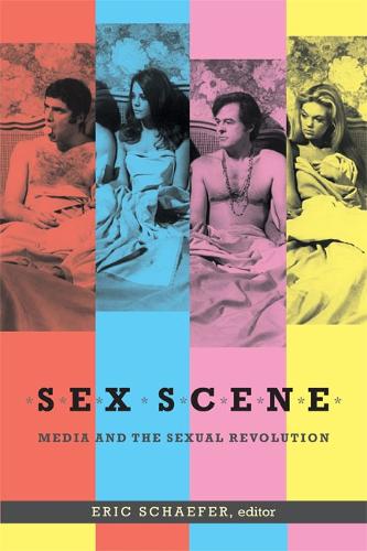 Sex Scene – Media and the Sexual Revolution Schaefer Paperback 9780822356547