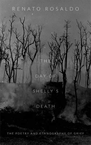 The Day of Shelly`s Death – The Poetry and Ethnography of Grief Rosaldo