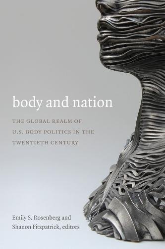 Body and Nation – The Global Realm of U.S. Body Politics in the Twentieth Centu…