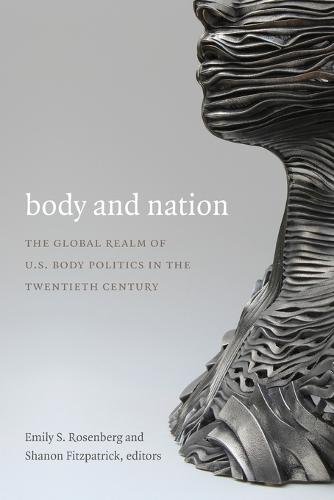 Body and Nation – The Global Realm of U.S. Body Politics in the Twentieth Centu…