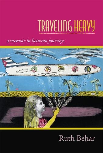Traveling Heavy – A Memoir in between Journeys Behar Paperback 9780822357209