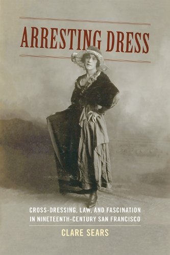 Arresting Dress – Cross–Dressing, Law, and Fascination in Nineteenth–Century Sa…