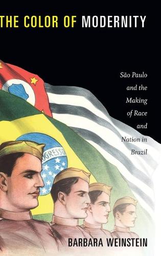 The Color of Modernity – São Paulo and the Making of Race and Nation in Brazil