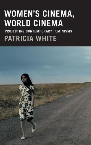 Women`s Cinema, World Cinema – Projecting Contemporary Feminisms White Hardback