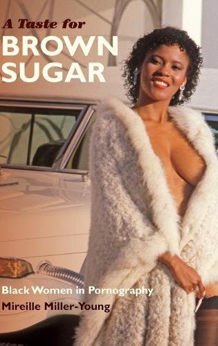 A Taste for Brown Sugar – Black Women in Pornography Miller–young Hardback