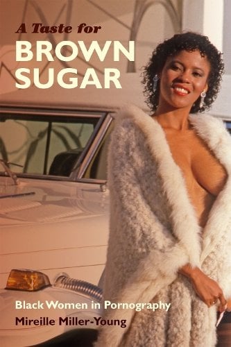 A Taste for Brown Sugar – Black Women in Pornography Miller–young Paperback